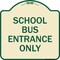 Signmission School Bus Entrance Only Heavy-Gauge Aluminum Architectural Sign, 18" x 18", TG-1818-22972 A-DES-TG-1818-22972 - alternate 1